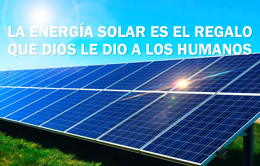 La energía solar es el regalo que Dios le da a los humanos
